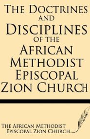 The Doctrines and Discipline of African Methodist Episcopal Zion Church