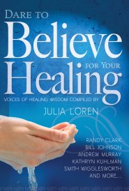 Dare To Believe For Your Healing