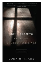 John Frame's Selected Shorter Writings Volume 2