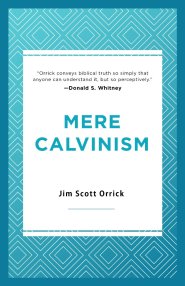 Mere Calvinism