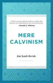 Mere Calvinism