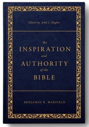 The Inspiration and Authority of the Bible