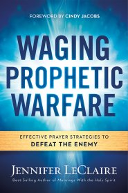 Waging Prophetic Warfare