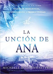 La unción de Ana / The Hannah Anointing