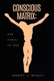 Conscious Matrix: Our Portal to God