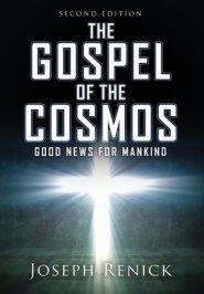 THE GOSPEL OF THE COSMOS: GOOD NEWS FOR MANKIND 2nd Edition