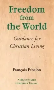 Freedom from the World: Guidance for Christian Living