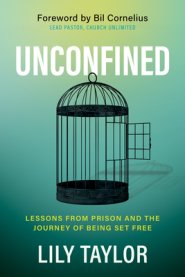 Unconfined: Lessons from Prison and the Journey of Being Set Free