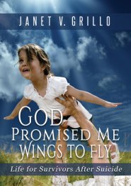 God Promised Me Wings to Fly: Life for Survivors After Suicide