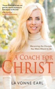 A Coach for Christ: Becoming the Disciple You Were Meant to Be