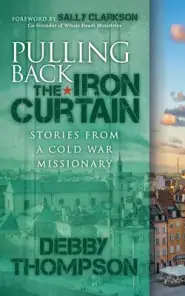 Pulling Back the Iron Curtain: Stories from a Cold War Missionary