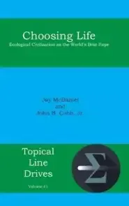 Choosing Life: Ecological Civilization as the World's Best Hope