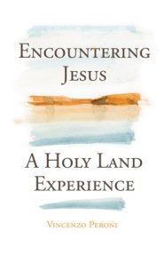 Encountering Jesus: A Holy Land Experience