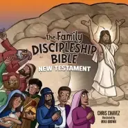 The Family Discipleship Bible: New Testament