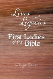 Lives and Legacies: First Ladies of the Bible