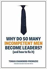 Why Do So Many Incompetent Men Become Leaders?