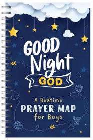 Good Night, God: A Bedtime Prayer Map for Boys