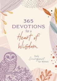 365 Devotions for a Heart of Wisdom