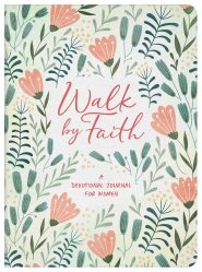 Walk by Faith: A Devotional Journal for Women