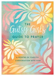 The Gutsy Girl's Guide to Prayer