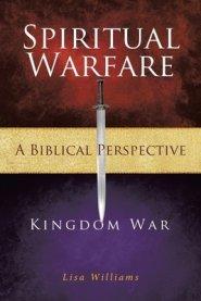 Spiritual Warfare - A Biblical Perspective: Kingdom War