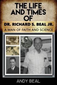 The Life and Times of  Dr. Richard S. Beal Jr.