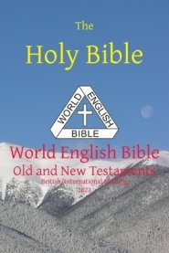 The Holy Bible: World English Bible British/International Spelling Old and New Testaments