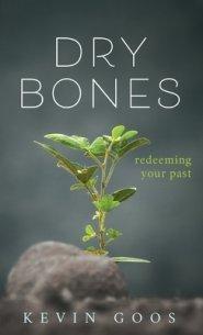 Dry Bones: Redeeming Your Past