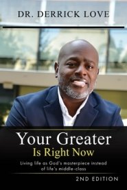 Your Greater is Right Now: Living as God's masterpiece instead of life's middle class