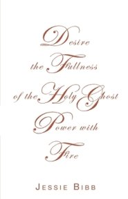 Desire the Fullness of the Holy Ghost Power with Fire