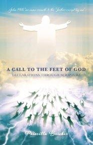 A Call to the Feet of God: Declarations Through Scripture