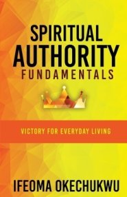 Spiritual Authority Fundamentals: Victory for Everyday Living