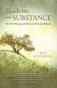 Shadows and Substance: The Truth About Jewish Roots and Christian Believers