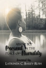 Absent But Present in the Place of Humility