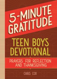 5-Minute Gratitude: Teen Boys Devotional: Prayers for Reflection and Thanksgiving