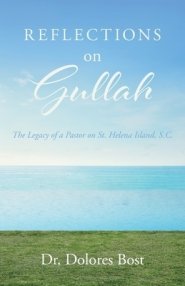 Reflections On Gullah: The Legacy Of A Pastor On St. Helena Island S.C.