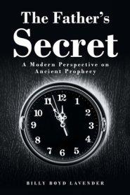 The Father's Secret:  A Modern Perspective on Ancient Prophecy