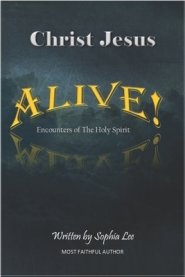 Christ Jesus Alive!: Encounters of the Holy Spirit