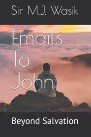 Emails To John: Beyond Salvation