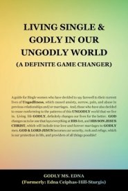 Living Single and GODLY in Our UNGODLY World: (A Definite Game Changer)