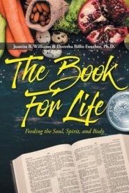 The Book For Life: Feeding the Soul, Spirit, and Body