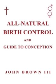 All-Natural Birth Control and Guide to Conception