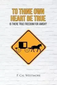 To Thine Own Heart Be True: Is There True Freedom for Amish?