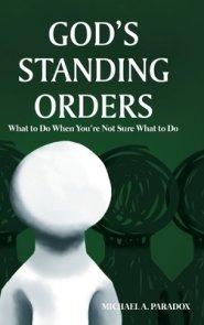 God's Standing Orders: What to Do When You're Not Sure What to Do