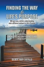 Finding the Way to Life's Purpose: Will give you a better understanding and a different outlook to Life's Purpose