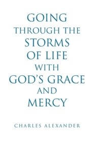 Going Through the Storms of Life with God's Grace and Mercy