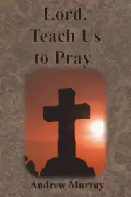 Lord, Teach Us to Pray