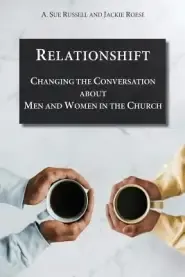 Relationshift: Changing the Conversation about Men and Women in the Church