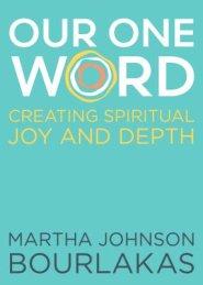 Our One Word: Creating Spiritual Joy and Depth