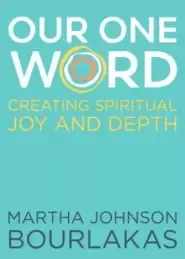 Our One Word: Creating Spiritual Joy and Depth